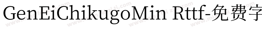 GenEiChikugoMin Rttf字体转换